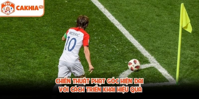 Chiến Thuật Phạt Góc Hiện Đại Với Cách Triển Khai Hiệu Quả
